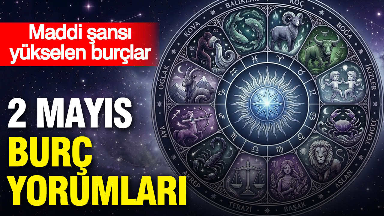 2 Mayıs 2026 Burç Yorumları: Maddi Konularda Şanslı Burçlar